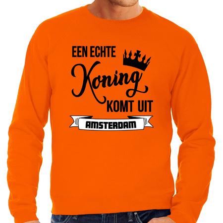 Oranje Koningsdag sweater - echte Koning komt uit Amsterdam - heren - trui