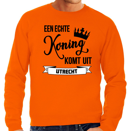 Oranje Koningsdag sweater - echte Koning komt uit Utrecht - heren - trui