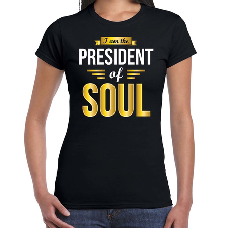 President of Soul cadeau t-shirt zwart dames - Cadeau voor een Soul muziek liefhebber